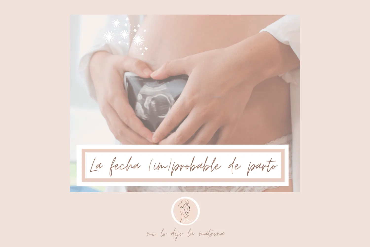 ¿Es realmente fiable la Fecha Probable de Parto?