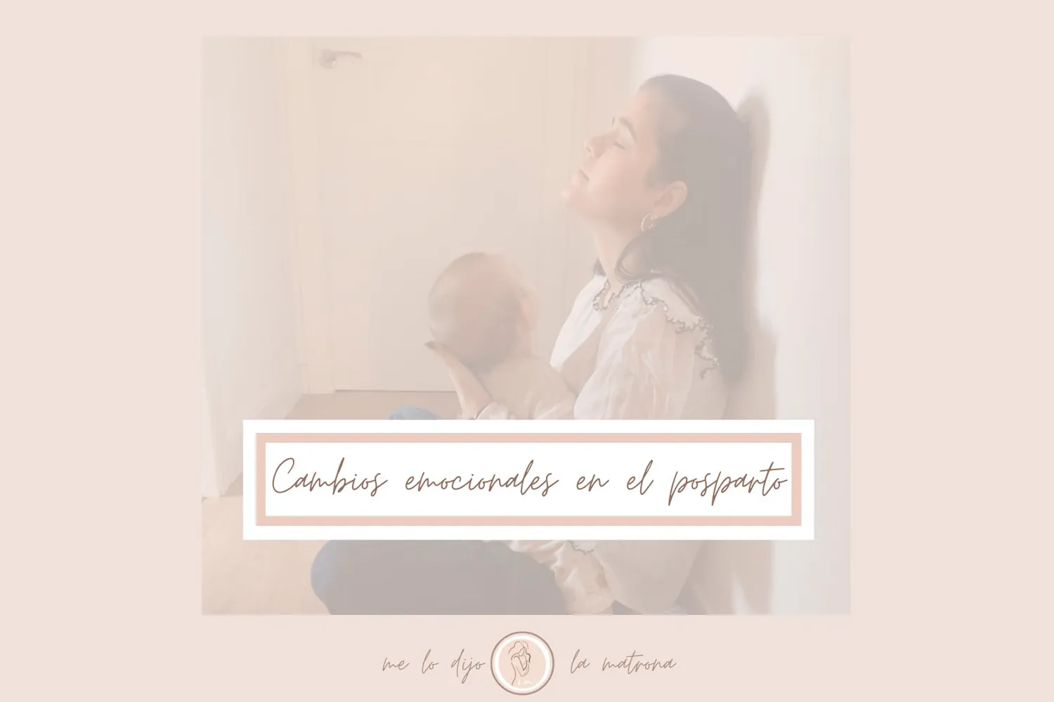 Lo que no te cuentan sobre los cambios emocionales después del parto