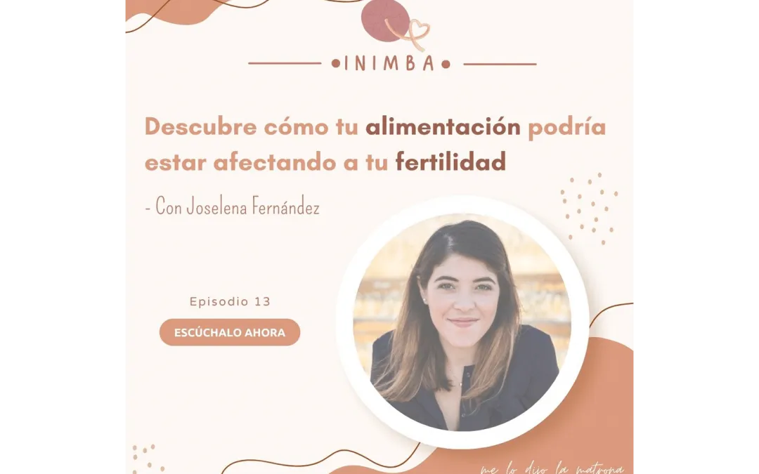 Episodio 13 – La alimentación en la búsqueda de embarazo, con Joselena Fernández