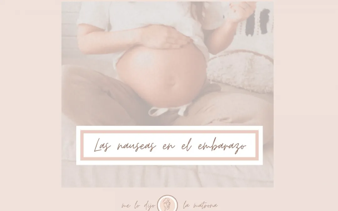 ¿Cómo aliviar las náuseas en el embarazo?